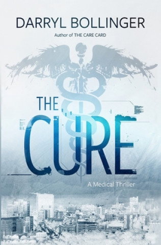 Kniha The Cure: A Medical Thriller Darryl Bollinger