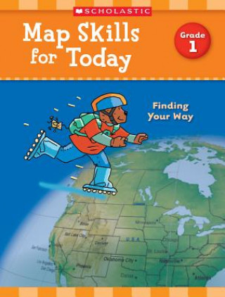 Książka Map Skills for Today: Grade 1: Finding Your Way Scholastic Teaching Resources