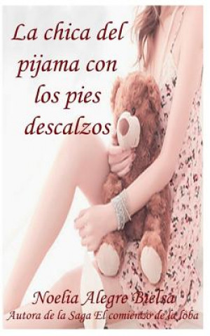 Libro La chica del pijama con los pies descalzos Noelia Alegre Bielsa