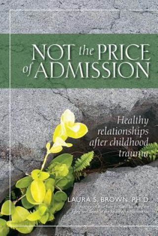 Kniha Not the Price of Admission: Healthy relationships after childhood trauma Laura S Brown