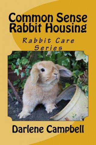 Knjiga Common Sense Rabbit Housing Darlene Campbell