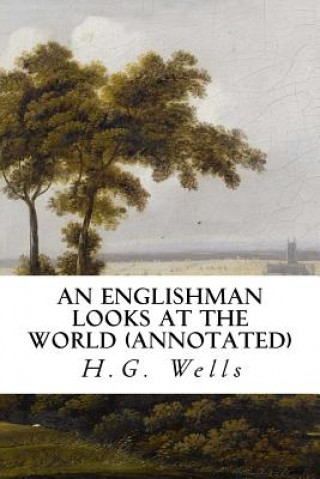 Kniha An Englishman Looks at the World (annotated) H G Wells