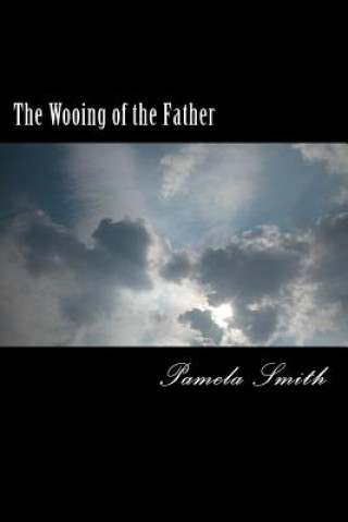 Kniha The Wooing of the Father Pamela Smith
