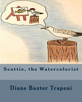 Knjiga Scottie, the Watercolorist Diane Baxter Trapeni