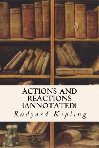 Kniha Actions and Reactions (annotated) Rudyard Kipling