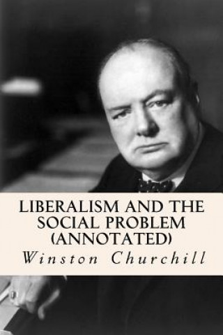 Kniha Liberalism and the Social Problem (annotated) Winston Churchill