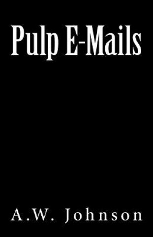 Knjiga Pulp E-Mails A W Johnson