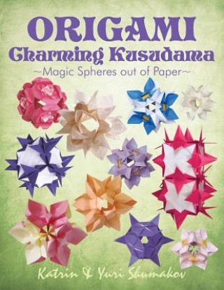 Kniha Origami Charming Kusudama: Magic Spheres out of Paper Katrin Shumakov