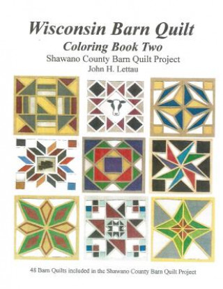 Kniha Wisconsin Barn Quilts Coloring Book Two John H Lettau