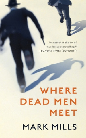 Kniha Where Dead Men Meet Mark Mills