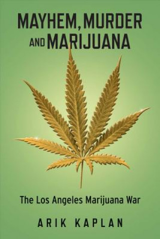 Книга Mayhem, Murder and Marijuana Arik Kaplan