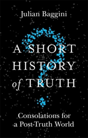 Könyv Short History of Truth Julian Baggini