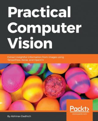 Könyv Practical Computer Vision Abhinav Dadhich