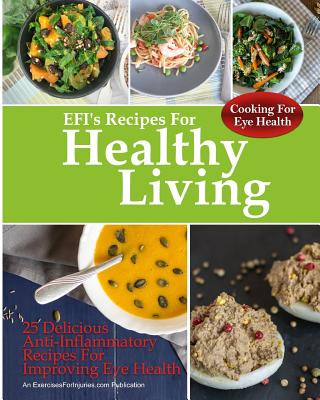 Kniha Cooking For Eye Health: 25 Delicious Anti-Inflammatory Recipes For Improving Eye Health Rick Kaselj