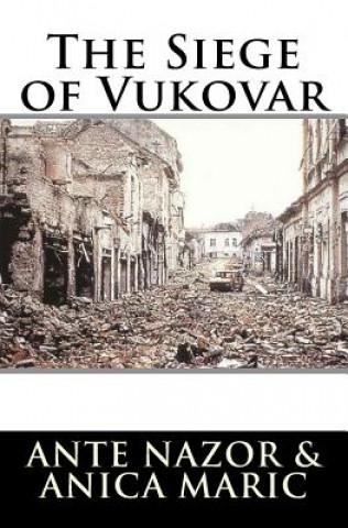 Kniha The Siege of Vukovar Ante Nazor