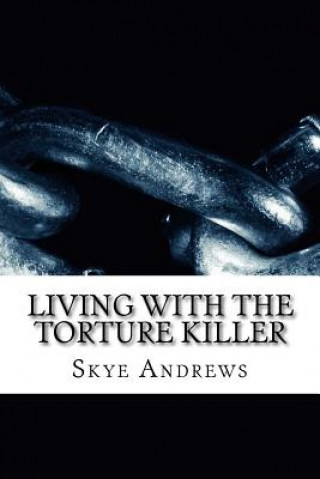 Kniha Living with the torture killer Miss Skye Andrews