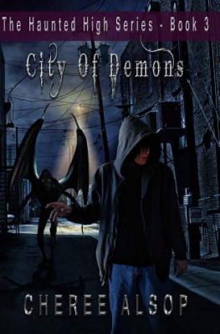 Carte Haunted High Series Book 3- City of Demons Cheree Alsop