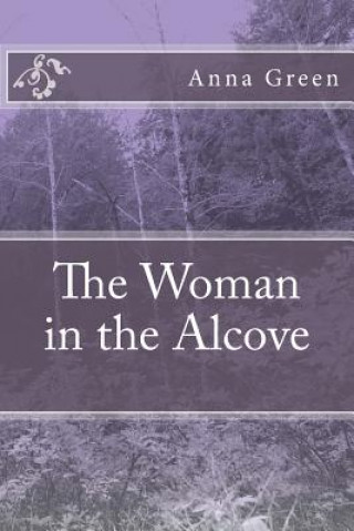 Carte The Woman in the Alcove Anna Katharine Green