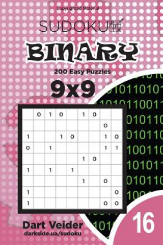 Könyv Sudoku Binary - 200 Easy Puzzles 9x9 (Volume 16) Dart Veider