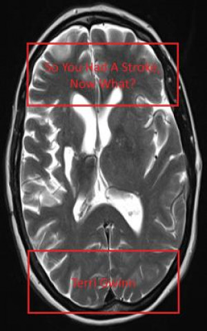 Książka So You Had a Stroke: Now What? Terri L Gwinn