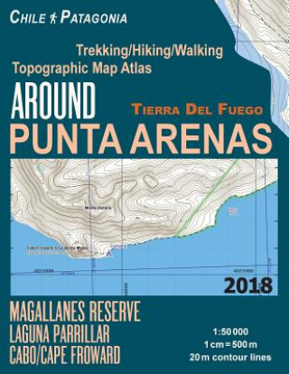 Könyv Around Punta Arenas Trekking/Hiking/Walking Topographic Map Atlas Tierra Del Fuego Chile Patagonia Magallanes Reserve Laguna Parrillar Cabo/Cape Frowa Sergio Mazitto