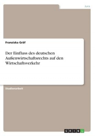 Buch Der Einfluss des deutschen Außenwirtschaftsrechts auf den Wirtschaftsverkehr Franziska Gräf