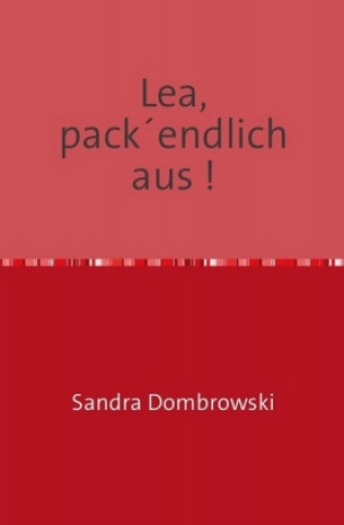 Knjiga Lea, pack'endlich aus ! Sandra Dombrowski