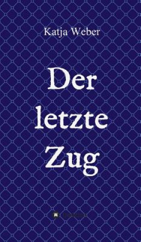 Kniha Der letzte Zug Katja Weber