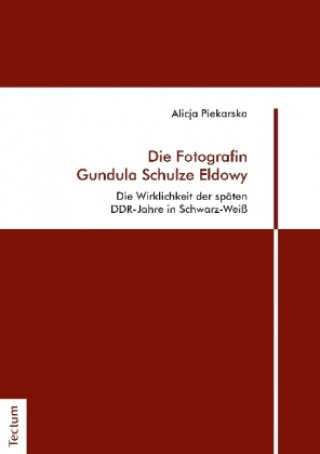 Knjiga Die Fotografin Gundula Schulze Eldowy Alicja Piekarska