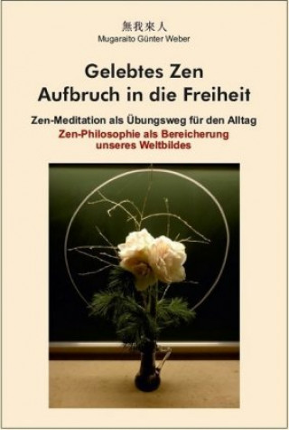 Kniha Gelebtes Zen - Aufbruch in die Freiheit Mugaraito Weber