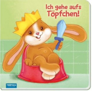 Kniha Bilderbuch "Ich gehe aufs Töpfchen" Trötsch Verlag