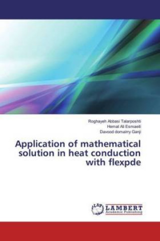 Książka Application of mathematical solution in heat conduction with flexpde Roghayeh Abbasi Talarposhti