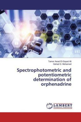 Kniha Spectrophotometric and potentiometric determination of orphenadrine Tamer Awad El-Sayed Ali
