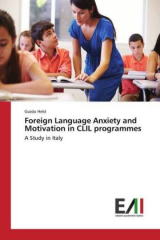 Książka Foreign Language Anxiety and Motivation in CLIL programmes Guido Held