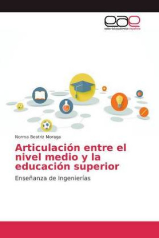 Kniha Articulacion entre el nivel medio y la educacion superior Norma Beatriz Moraga