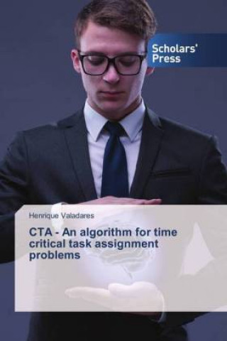 Könyv CTA - An algorithm for time critical task assignment problems Henrique Valadares
