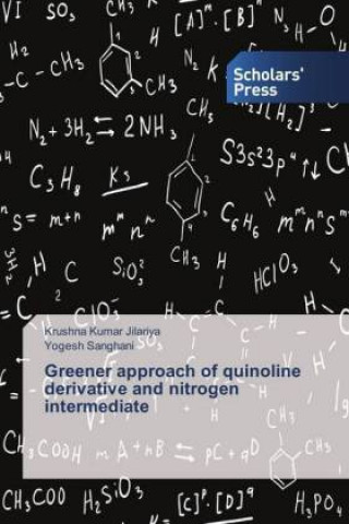 Książka Greener approach of quinoline derivative and nitrogen intermediate Krushna Kumar Jilariya