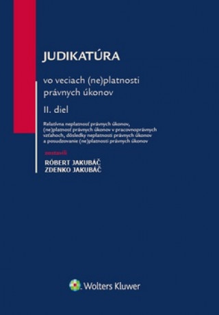 Knjiga Judikatúra vo veciach (ne)platnosti právnych úkonov Róbert Jakubáč