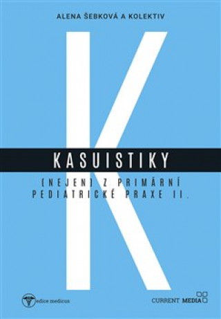 Book Kasuistiky (nejen) z primární pediatrické praxe 2 Alena Šebková