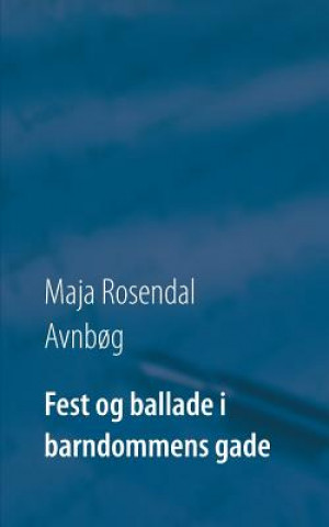 Kniha Fest og ballade i barndommens gade Maja Rosendal Avnbg