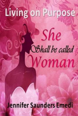 Книга She shall be called Woman: Living on Purpose Rev Jennifer Saunders Emedi