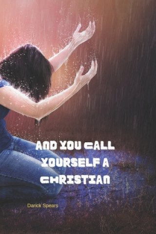 Buch And You Call Yourself A Christian Darick Spears