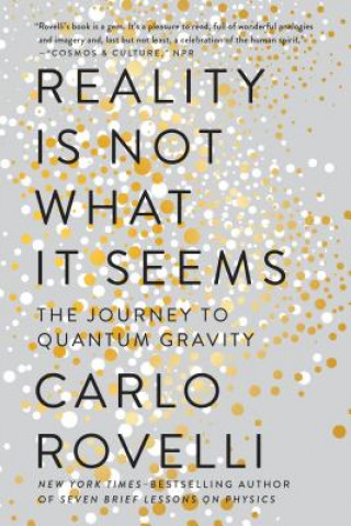 Kniha Reality Is Not What It Seems: The Journey to Quantum Gravity Carlo Rovelli