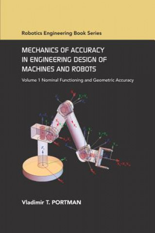 Carte Mechanics of Accuracy in Engineering Design of Machines and Robots Vladimir T Portman