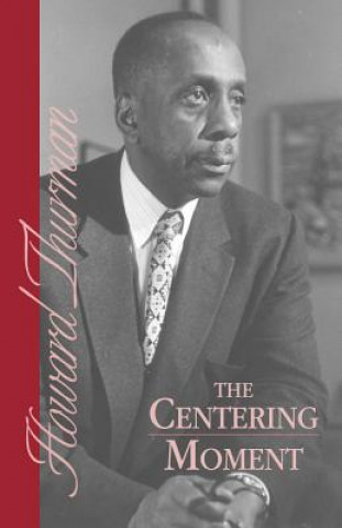 Książka Centering Moment Howard Thurman