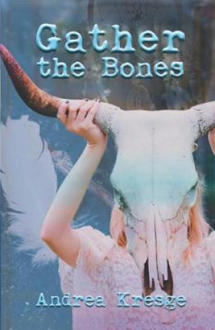 Carte Gather the Bones Andrea Kresge