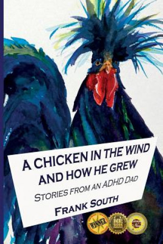 Knjiga A Chicken in the Wind and How He Grew: Stories From an ADHD Dad Frank South