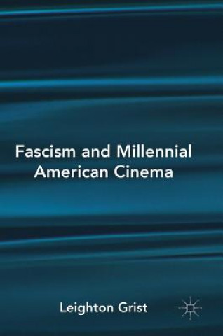 Kniha Fascism and Millennial American Cinema Leighton Grist