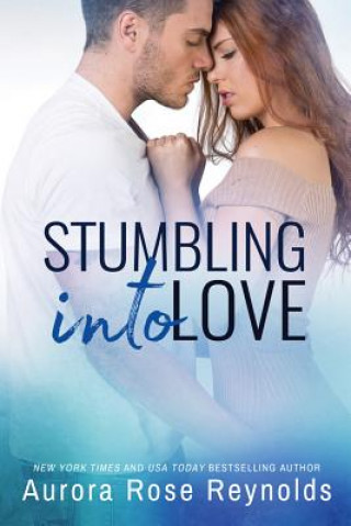 Βιβλίο Stumbling Into Love Aurora Rose Reynolds