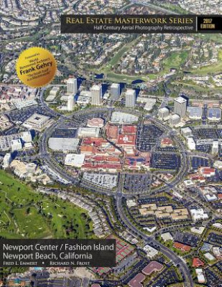 Kniha Real Estate Masterwork Series Half Century Aerial Photography Retrospective: Newport Center / Fashion Island Newport Beach, California 2017 Edition Fred L Emmert